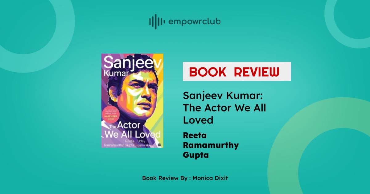 Read more about the article Sanjeev Kumar: The Actor We All Loved by Reeta Ramamurthy Gupta, and Uday Jariwala.